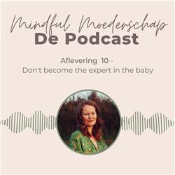 Aflevering 10 - Don't become the expert in the baby