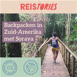 S01E02: Backpacken door Zuid-Amerika met Soraya