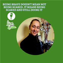#12 Succesverhaal "Being brave doesn't mean not being scared, it means being scared and still doing it