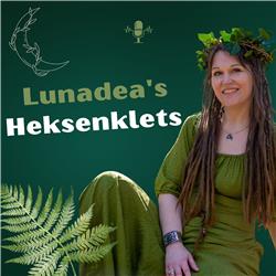 Lunadea's heksenklets: dé podcast over hekserij en magisch leven.