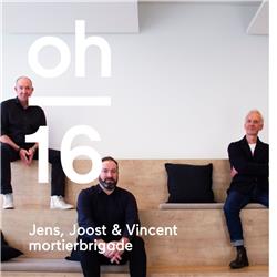 oh #16 | Jens Mortier, Joost Berends & Vincent D'Halluin | mortierbrigade