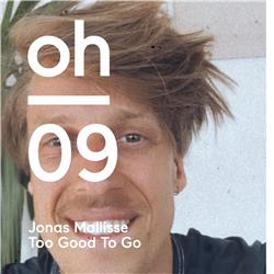 oh #09 | Jonas Mallisse | Too Good To Go