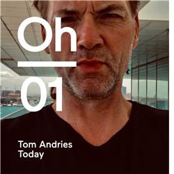 oh #01 | Tom Andries | Today