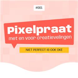 Niet perfect is ook oké - Pixelpraat #001 - Met Yassart, GemaaktdoorKim en Brenda Bakker!