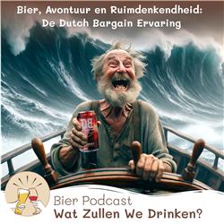 #47 ?? Bier, Avontuur en Ruimdenkendheid: De Dutch Bargain Ervaring
