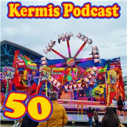 Kermis Podcast #50 Dit is wat je nog nooit hebt gehoord!!!