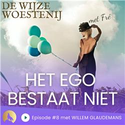 HET EGO BESTAAT NIET- Met Willem Glaudemans