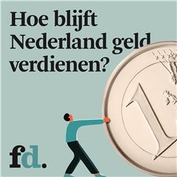 Vanaf 22 juli: Hoe blijft Nederland geld verdienen