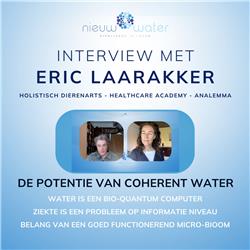 Interview met Eric Laarakker over de potentie van Coherent Water.