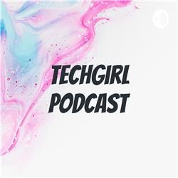 TechGirl podcast
