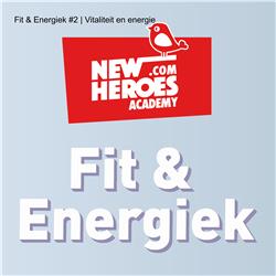 Fit & Energiek #2 | Vitaliteit en energie