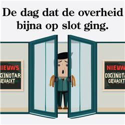 Aflevering 9 - De Dag Dat de Nederlandse Overheid Bijna Op Slot Ging
