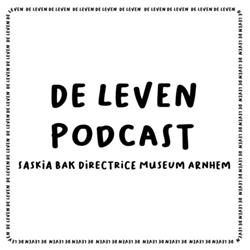 De Leven Podcast #2 Saskia Bak Directrice Museum Arnhem 