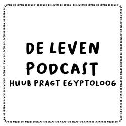 De Leven Podcast #5 Huub Pragt Egyptoloog