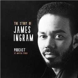 #12 The Story of James Ingram