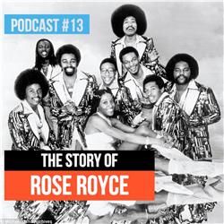 #13 The Story of Rose Royce