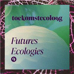 de toekomstecoloog ~ Futures Ecologies