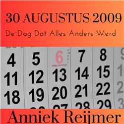 30 augustus 2009, de dag dat Anniek Reijmers op reis gaat, waarna een helse gezondheidstocht begint, die ze, wonder boven wonder, uiteindelijk overleeft.