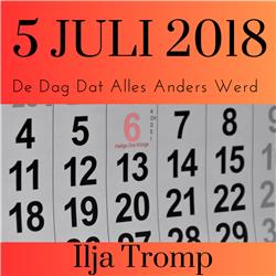 5 juli 2018, de dag waarop Ilja Tromp de vraag: "Hoe is het met je?" Niet meer met "goed" kon beantwoorden. 
