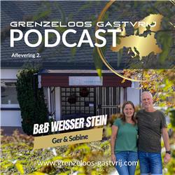 Afl. 2 - Ger & Sabine van B&B Weisser Stein | Grenzeloos Gastvrij Podcast