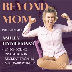 Title: #3 Ashley Timmermans over unschooling, miljonair worden, investeren in recreatiewoningen en rondreizen in de camper. 
