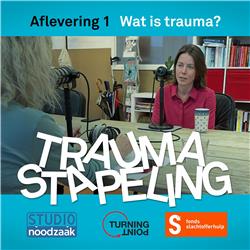 Traumastapeling aflevering 1 Wat is trauma?