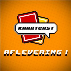 Kaartcast - Aflevering 1 - Een Nederlandstalige podcast over Magic: The Gathering en andere TCGs