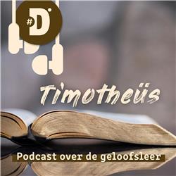 Uitverkiezing #3 - Uitverkiezing en het geloof | Timotheüs 