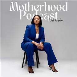 Motherhood Podcast with Keishia 