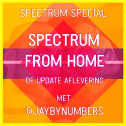 #13 - Spectrum Special: Spectrum from home, de update aflevering (ft. @jaybynumbers)