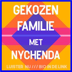 #10 - Nychenda & Gekozen Familie