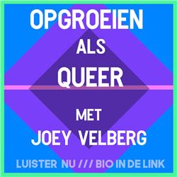#6 - Joey Velberg & Opgroeien als Queer