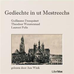 Gediechte in ut Mestreechs by  Théodore Weustenraad (1805 - 1849),  Laurent Polis (1845 - 1915) et al.