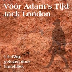 Vóór Adam's tijd by Jack London (1876 - 1916)