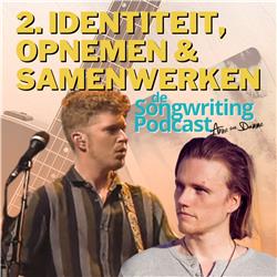 #2 Identiteit, Opnemen & Samenwerken met Nick Pilmeyer en Rijk Willems