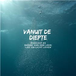 Vanuit de Diepte #3 Nanne van der Leer: 'Licht en Lief Leven'