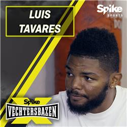 LUIS TAVARES: “IK WIL NAAR DE TOP VAN UFC” | SPIKE X VECHTERSBAZEN #42