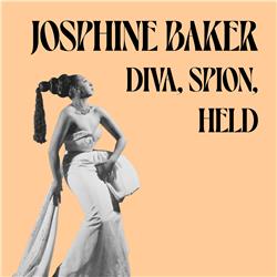 104 - Josephine Baker: diva, spion, held