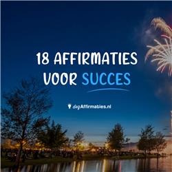 ? 18 AFFIRMATIES voor SUCCES!