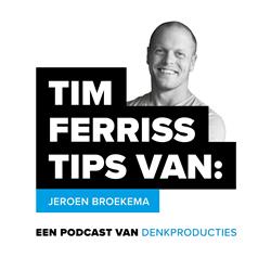 DenkTank TFT #07 Tim Ferriss Tips - Jeroen Broekema