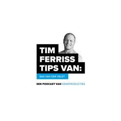 DenkTank TFT#08 Tim Ferriss Tips- Bas van der Veldt