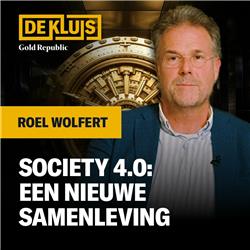 Roel Wolfert: Society 4.0 - een nieuwe samenleving | De Kluis 3