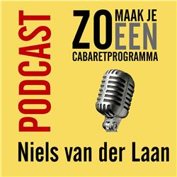 Afl 06 - Zo maak je een cabaretprogramma - Niels van der Laan