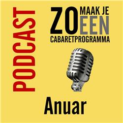 Afl 07 - Zo maak je een cabaretprogramma - Anuar