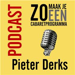 Afl 08 - Zo maak je een cabaretprogramma - Pieter Derks