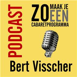 Afl 10 - Zo maak je een cabaretprogramma - Bert Visscher