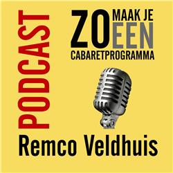 Afl 11 - Zo maak je een cabaretprogramma - Remco Veldhuis