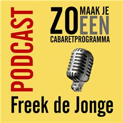 Afl 18 - Zo maak je een cabaretprogramma - Freek de Jonge