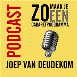 Afl 22 - Zo maak je een cabaretprogramma - Joep van Deudekom