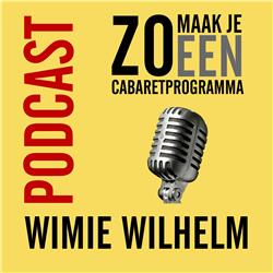 Afl 24 - Zo maak je een cabaretprogramma - Wimie Wilhelm